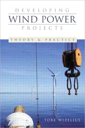Developing Wind Power Projects: Theory and Practice book written by Tore Wizelius