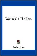 Wounds in the Rain book written by Stephen Crane
