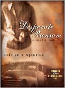 Desperate Ransom: Setting Her Family Free book written by Minton Sparks