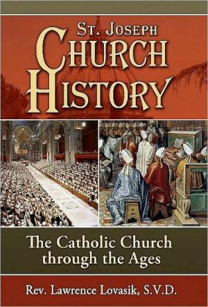 St. Joseph Church History: The Catholic Church Through the Ages book written by Lawrence G. Lovasik