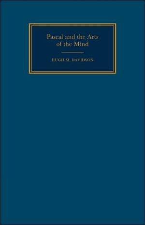Pascal and the Arts of the Mind book written by Hugh M. Davidson