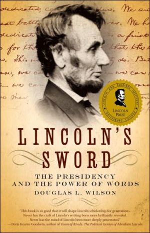 Lincoln's Sword: The Presidency and the Power of Words book written by Douglas L. Wilson