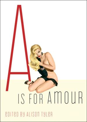 is for Amour (Erotic Alphabet Series) book written by Alison Tyler