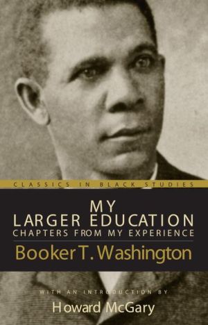 My Larger Education: Chapters from My Experience book written by Booker T. Washington