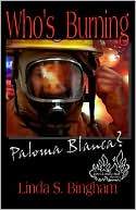 Who's Burning Paloma Blanca? book written by Linda S. Bingham