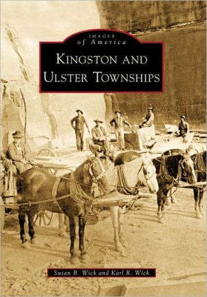 Kingston and Ulster Townships, New York (Images of America) book written by Karl R. Wick