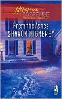 From the Ashes [Love Inspired Suspense Series] book written by Sharon Mignerey