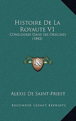 Histoire de La Royaute V1: Consideree Dans Ses Origines magazine reviews