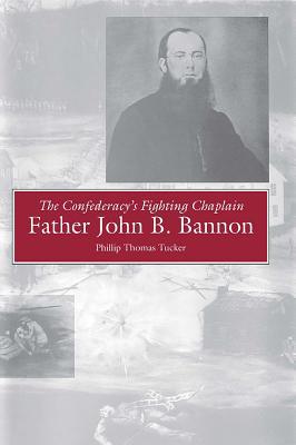 The Confederacy's Fighting Chaplain: Father John B. Bannon magazine reviews