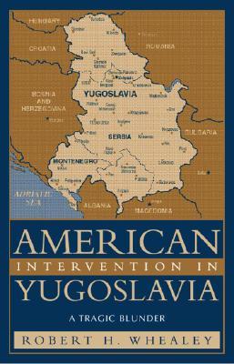 American Intervention in Yugoslavia: A Tragic Blunder magazine reviews