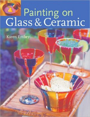 Painting on Glass & Ceramic book written by Karen Embry