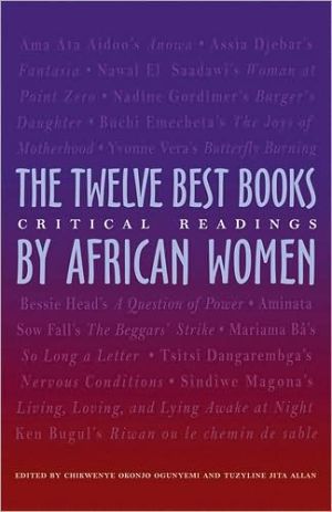 The Twelve Best Books by African Women: Critical Readings book written by Chikwene Okonjo Ogunyemi