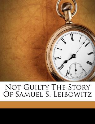 Not Guilty the Story of Samuel S. Leibowitz magazine reviews