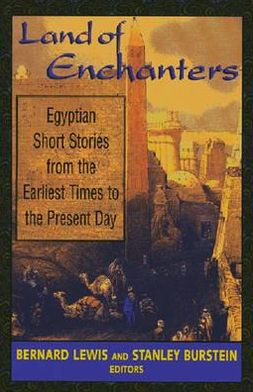 Land of Enchanters: Egyptian Short Stories from the Earliest Times to the Present Day book written by Lewis