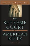 The Supreme Court and the American Elite, 1789-2008 book written by Lucas A. Powe Jr