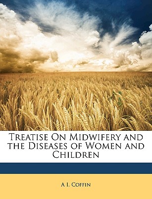 Treatise on Midwifery and the Diseases of Women and Children magazine reviews