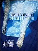 To Heaven by Water book written by Justin Cartwright