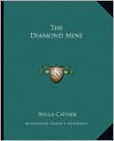 The Diamond Mine book written by Willa Cather