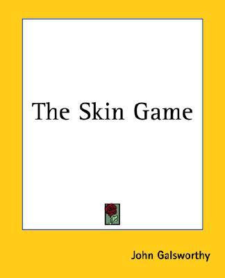 The Skin Game book written by John Galsworthy