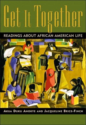 Get It Together: Readings About African-American Life book written by Akua Duku Anokye