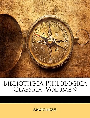 Bibliotheca Philologica Classica, Volume 9 magazine reviews