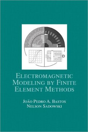 Electromagnetic Modeling by Finite Element Methods, Vol. 117 book written by Joao Pedro a. Bastos