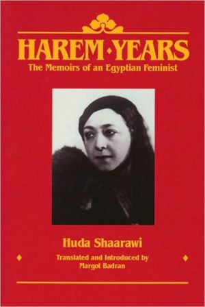Harem Years: The Memoirs of an Egyptian Feminist, 1879-1924 book written by Huda Shaarawi