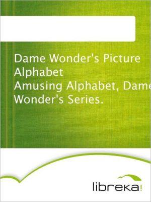 Dame Wonder's Picture Alphabet Amusing Alphabet, Dame Wonder's Series. magazine reviews