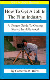How to Get a Job in the Film Industry : A Unique to Getting Started in Hollywood magazine reviews