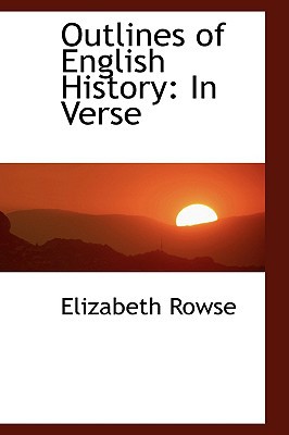 Outlines of English History: In Verse book written by Elizabeth Rowse