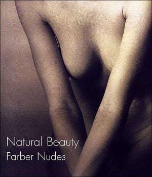 Natural Beauty: Farber Nudes book written by Robert Farber