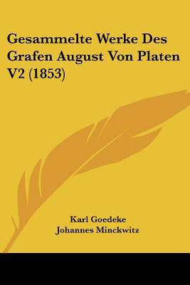 Gesammelte Werke Des Grafen August Von Platen V2 magazine reviews