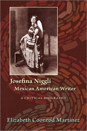 Josefina Niggli, Mexican American Writer: A Critical Biography, This is the story of a remarkable woman whose artistic mission was to relate Mexican cultural history to English-language readers. A world-renowned playwright in the 1930s and best-selling novelist in the 1940s, Josefina Niggli published at a time when Ch, Josefina Niggli, Mexican American Writer: A Critical Biography