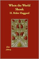 When the World Shook book written by H. Rider Haggard