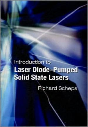 Introduction to Laser Diode-Pumped Solid State Lasers book written by Richard Scheps