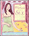The Mother's Guide to Sex : Enjoying Your Sexuality Through All Stages of Motherhood book written by Anne Semans, Cathy Winks
