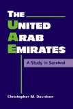 The United Arab Emirates: A Study in Survival book written by Christopher M. Davidson