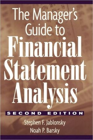 The Manager's Guide to Financial Statement Analysis book written by Stephen F. Jablonsky