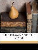 The Drama and the Stage book written by Ludwig Lewisohn