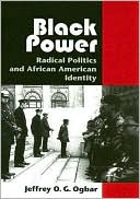 Black Power: Radical Politics and African American Identity book written by Jeffrey O. G. Ogbar