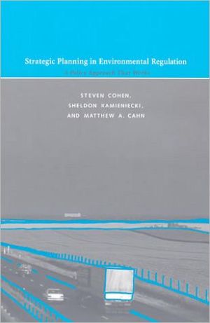 Strategic Planning in Environmental Regulation: A Policy Approach That Works book written by Steven Cohen