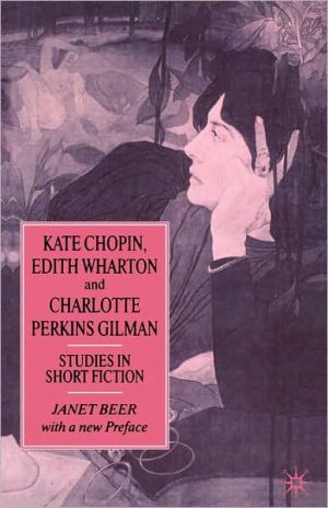 Kate Chopin, Edith Wharton And Charlotte Perkins Gilman book written by Janet Beer