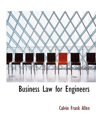 Business Law for Engineers book written by Calvin Frank Allen
