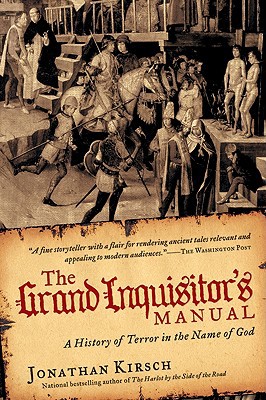 The Grand Inquisitor's Manual: A History of Terror in the Name of God book written by Jonathan Kirsch