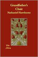 Grandfather's Chair book written by Nathaniel Hawthorne