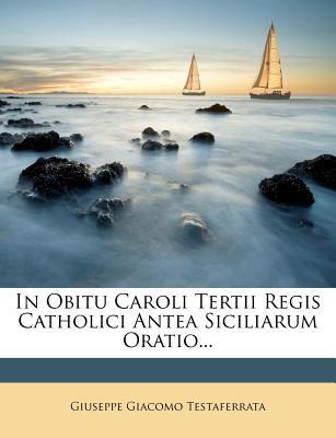 In Obitu Caroli Tertii Regis Catholici Antea Siciliarum Oratio... magazine reviews
