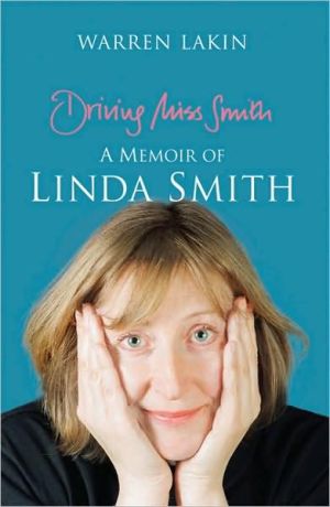 Driving Miss Smith: A Memoir of Linda Smith book written by Warren Lakin