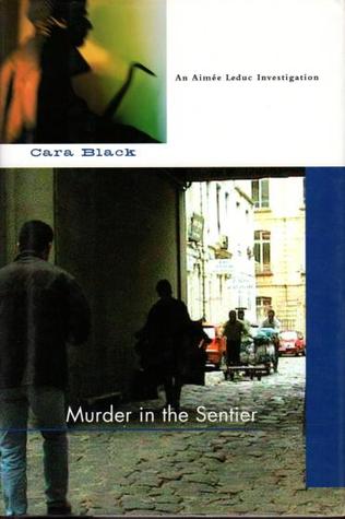 Murder in the Sentier: An Aimee Leduc Mystery written by Cara Black