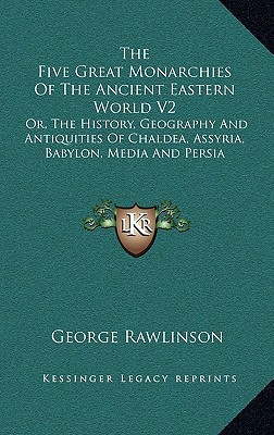 The Five Great Monarchies of the Ancient Eastern World V2 magazine reviews