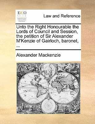 Unto the Right Honourable the Lords of Council & Session, the Petition of Sir Alexander M'Kenzie of  magazine reviews